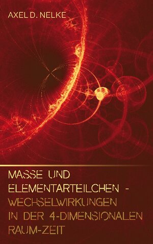 Buchcover Masse und Elementarteilchen | Axel D. Nelke | EAN 9783756271405 | ISBN 3-7562-7140-4 | ISBN 978-3-7562-7140-5