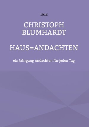 Buchcover Haus=Andachten | Christoph Blumhardt | EAN 9783756274147 | ISBN 3-7562-7414-4 | ISBN 978-3-7562-7414-7