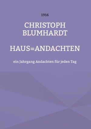 Buchcover Haus=Andachten | Christoph Blumhardt | EAN 9783756274147 | ISBN 3-7562-7414-4 | ISBN 978-3-7562-7414-7