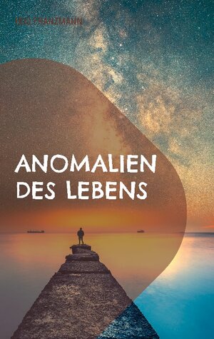 Buchcover Anomalien des Lebens | Udo Franzmann | EAN 9783756274376 | ISBN 3-7562-7437-3 | ISBN 978-3-7562-7437-6