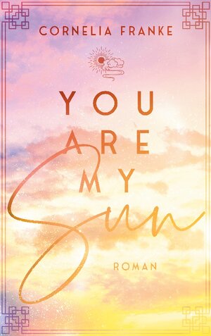Buchcover You Are My Sun | Cornelia Franke | EAN 9783756274451 | ISBN 3-7562-7445-4 | ISBN 978-3-7562-7445-1