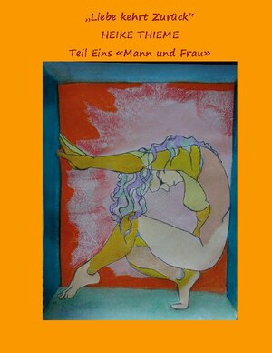 Buchcover „Liebe kehrt zurück“ | Heike Thieme | EAN 9783756275670 | ISBN 3-7562-7567-1 | ISBN 978-3-7562-7567-0