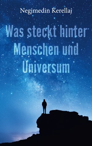 Buchcover Was steckt hinter Menschen und Universum | Negjmedin Kerellaj | EAN 9783756282296 | ISBN 3-7562-8229-5 | ISBN 978-3-7562-8229-6