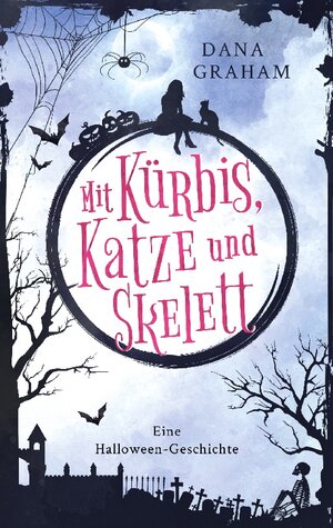 Buchcover Mit Kürbis, Katze und Skelett | Dana Graham | EAN 9783756292066 | ISBN 3-7562-9206-1 | ISBN 978-3-7562-9206-6