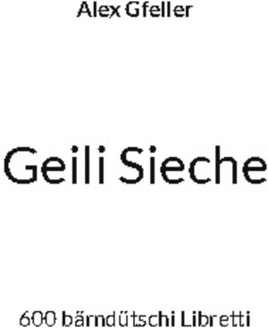 Buchcover Geili Sieche | Alex Gfeller | EAN 9783756292714 | ISBN 3-7562-9271-1 | ISBN 978-3-7562-9271-4