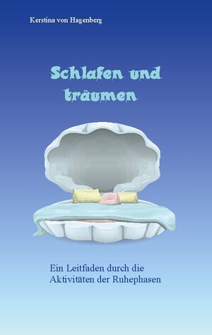 Buchcover Schlafen und träumen | Kerstina von Hagenberg | EAN 9783756293995 | ISBN 3-7562-9399-8 | ISBN 978-3-7562-9399-5