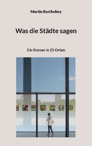 Buchcover Was die Städte sagen | Martin Bartholmy | EAN 9783756294879 | ISBN 3-7562-9487-0 | ISBN 978-3-7562-9487-9