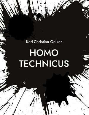 Buchcover Homo Technicus | Karl-Christian Oelker | EAN 9783756295265 | ISBN 3-7562-9526-5 | ISBN 978-3-7562-9526-5