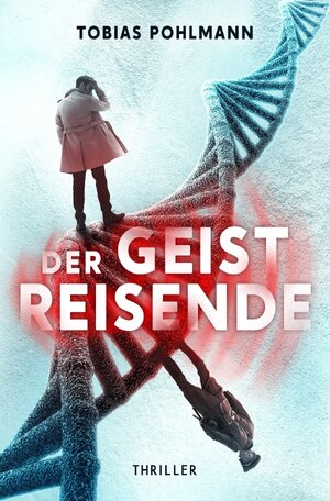 Buchcover Der Geistreisende | Tobias Pohlmann | EAN 9783756500550 | ISBN 3-7565-0055-1 | ISBN 978-3-7565-0055-0