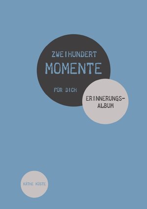 Buchcover Zweihundert Momente / Zweihundert Momente für Dich | Käthe Küste | EAN 9783756501229 | ISBN 3-7565-0122-1 | ISBN 978-3-7565-0122-9