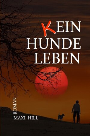 Buchcover (k) EIN HUNDELEBEN | Maxi Hill | EAN 9783756501397 | ISBN 3-7565-0139-6 | ISBN 978-3-7565-0139-7