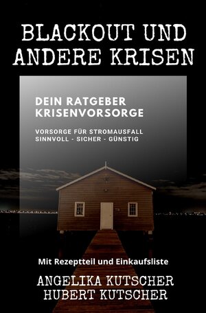 Buchcover Ratgeber: Gut vorgesorgt / Blackout und andere Krisen Dein Ratgeber Krisenvorsorge | Angelika Kutscher | EAN 9783756507696 | ISBN 3-7565-0769-6 | ISBN 978-3-7565-0769-6