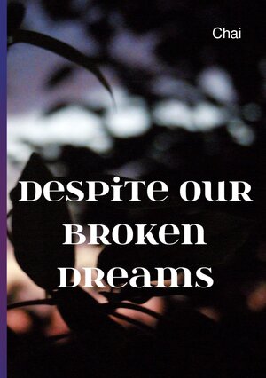 Buchcover Despite our broken dreams | Chai Lennon | EAN 9783756509485 | ISBN 3-7565-0948-6 | ISBN 978-3-7565-0948-5