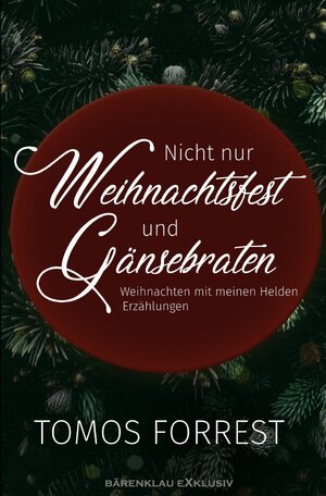 Buchcover Nicht nur Weihnachtsfest und Gänsebraten – Weihnachten mit meinen Helden | Tomos Forrest | EAN 9783756509973 | ISBN 3-7565-0997-4 | ISBN 978-3-7565-0997-3
