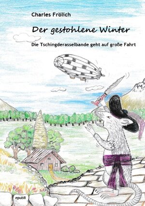 Buchcover Die Tschingderasselbande / Der gestohlene Winter | Charles Frölich | EAN 9783756510191 | ISBN 3-7565-1019-0 | ISBN 978-3-7565-1019-1