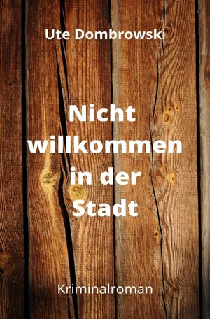 Buchcover Nicht willkommen in der Stadt | Ute Dombrowski | EAN 9783756510436 | ISBN 3-7565-1043-3 | ISBN 978-3-7565-1043-6