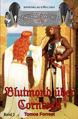 Buchcover Schwert und Schild – Sir Morgan, der Löwenritter Band 3: Blutmond über Cornwall | Tomos Forrest | EAN 9783756514960 | ISBN 3-7565-1496-X | ISBN 978-3-7565-1496-0