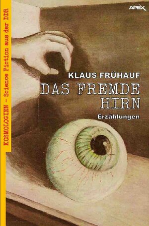 Buchcover DAS FREMDE HIRN | Klaus Frühauf | EAN 9783756517008 | ISBN 3-7565-1700-4 | ISBN 978-3-7565-1700-8