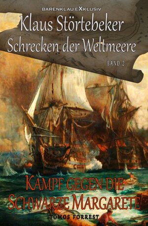 Buchcover Klaus Störtebeker – Der Schrecken der Weltmeere Band 2: Kampf gegen die Schwarze Margarete | Tomos Forrest | EAN 9783756517084 | ISBN 3-7565-1708-X | ISBN 978-3-7565-1708-4
