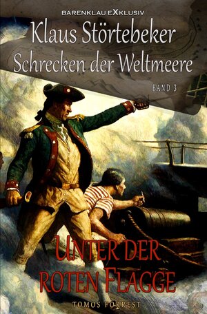 Buchcover Klaus Störtebeker – Der Schrecken der Weltmeere Band 3: Unter der roten Flagge | Tomos Forrest | EAN 9783756517091 | ISBN 3-7565-1709-8 | ISBN 978-3-7565-1709-1
