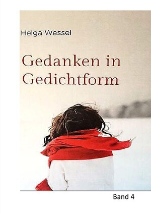 Buchcover Gedanken in Gedichtform / Gedanken in Gedichtform Band 4 | Helga Wessel | EAN 9783756520534 | ISBN 3-7565-2053-6 | ISBN 978-3-7565-2053-4