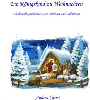 Buchcover Ein Königskind zu Weihnachten | Andrea Christ | EAN 9783756526086 | ISBN 3-7565-2608-9 | ISBN 978-3-7565-2608-6