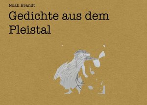 Buchcover Gedichte aus dem Pleistal | Noah Brandt | EAN 9783756532049 | ISBN 3-7565-3204-6 | ISBN 978-3-7565-3204-9