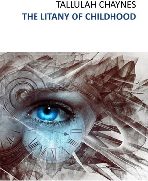 Buchcover The Litany of Childhood | Tallulah Chaynes | EAN 9783756532209 | ISBN 3-7565-3220-8 | ISBN 978-3-7565-3220-9