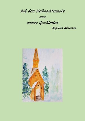 Buchcover Auf dem Weihnachtsmarkt und andere Geschichten | Angelika Neumann | EAN 9783756534678 | ISBN 3-7565-3467-7 | ISBN 978-3-7565-3467-8