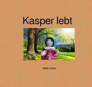 Buchcover Kasper lebt | Heide Uebel | EAN 9783756535323 | ISBN 3-7565-3532-0 | ISBN 978-3-7565-3532-3