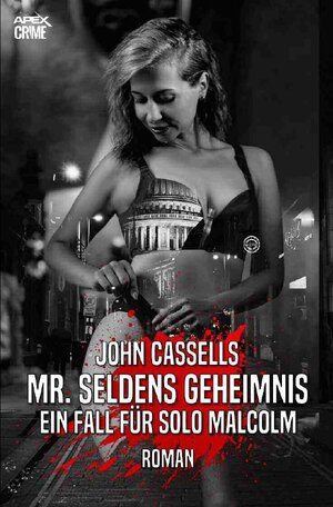 Buchcover MR. SELDENS GEHEIMNIS - EIN FALL FÜR SOLO MALCOLM | John Cassells | EAN 9783756536344 | ISBN 3-7565-3634-3 | ISBN 978-3-7565-3634-4