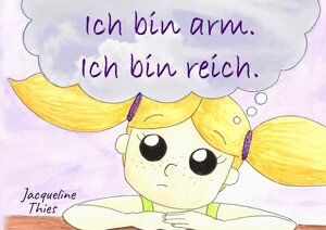 Buchcover Ich bin arm. Ich bin reich. | Jacqueline Thies | EAN 9783756537747 | ISBN 3-7565-3774-9 | ISBN 978-3-7565-3774-7