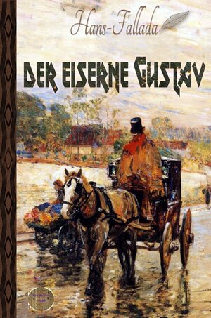 Buchcover Der eiserne Gustav | Hans Fallada | EAN 9783756545674 | ISBN 3-7565-4567-9 | ISBN 978-3-7565-4567-4