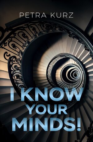 Buchcover I Know Your Minds! | Petra Kurz | EAN 9783756546558 | ISBN 3-7565-4655-1 | ISBN 978-3-7565-4655-8