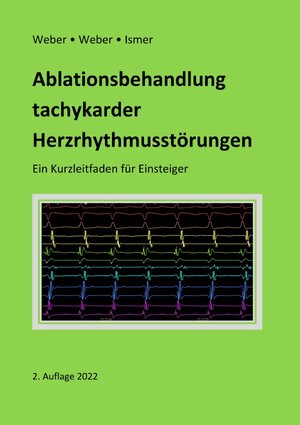 Buchcover Ablationsbehandlung tachykarder Herzrhythmusstörungen | Frank Weber | EAN 9783756546695 | ISBN 3-7565-4669-1 | ISBN 978-3-7565-4669-5