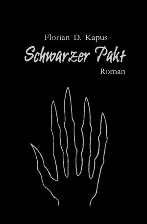 Buchcover Schwarzer Pakt | Florian David Kapus | EAN 9783756547821 | ISBN 3-7565-4782-5 | ISBN 978-3-7565-4782-1