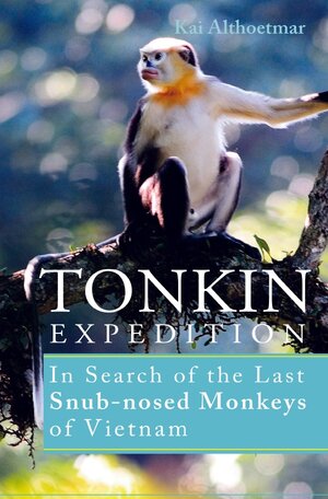 Buchcover Tonkin Expedition. In Search of the Last Snub-nosed Monkeys of Vietnam | Kai Althoetmar | EAN 9783756548507 | ISBN 3-7565-4850-3 | ISBN 978-3-7565-4850-7