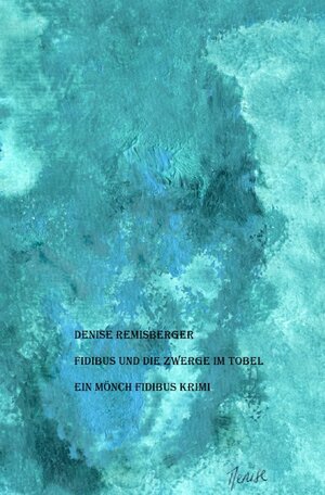 Buchcover Ein Mönch Fidibus Krimi / Fidibus und die Zwerge im Tobel | Denise Remisberger | EAN 9783756549658 | ISBN 3-7565-4965-8 | ISBN 978-3-7565-4965-8