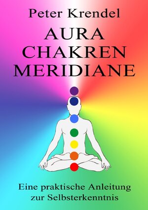 Buchcover Aura - Chakren - Meridiane | Peter Krendel | EAN 9783756553044 | ISBN 3-7565-5304-3 | ISBN 978-3-7565-5304-4