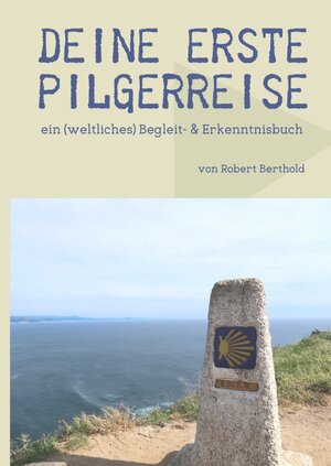 Buchcover MyInnerJourney- Reihe / Deine erste Pilgerreise | Robert Berthold | EAN 9783756554621 | ISBN 3-7565-5462-7 | ISBN 978-3-7565-5462-1