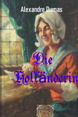 Buchcover Die Holländerin | Alexandre Dumas d.Ä. | EAN 9783756557264 | ISBN 3-7565-5726-X | ISBN 978-3-7565-5726-4