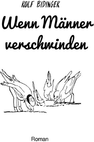 Buchcover Wenn Männer verschwinden | Rolf Bidinger | EAN 9783756557530 | ISBN 3-7565-5753-7 | ISBN 978-3-7565-5753-0