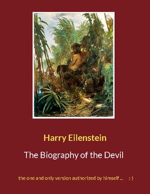 Buchcover The Biography of the Devil | Harry Eilenstein | EAN 9783756801039 | ISBN 3-7568-0103-9 | ISBN 978-3-7568-0103-9