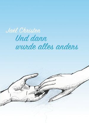 Buchcover Und dann wurde alles anders | Jaël Christen | EAN 9783756801602 | ISBN 3-7568-0160-8 | ISBN 978-3-7568-0160-2