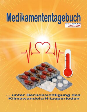 Buchcover Medikamententagebuch unter Berücksichtigung des Klimawandels/Hitzeperioden | Uwe H. Sültz | EAN 9783756801930 | ISBN 3-7568-0193-4 | ISBN 978-3-7568-0193-0