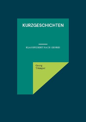 Buchcover Kurzgeschichten | Georg Trümper | EAN 9783756808991 | ISBN 3-7568-0899-8 | ISBN 978-3-7568-0899-1