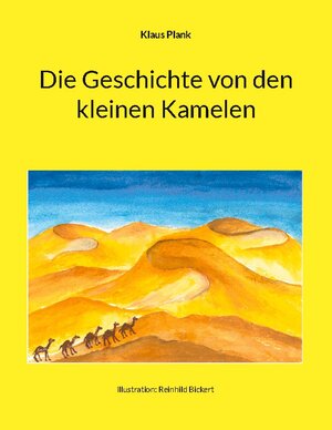 Buchcover Die Geschichte von den kleinen Kamelen | Klaus Plank | EAN 9783756809455 | ISBN 3-7568-0945-5 | ISBN 978-3-7568-0945-5