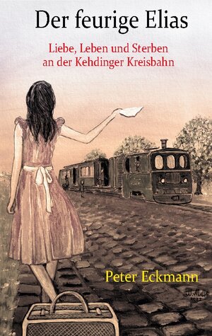 Buchcover Der feurige Elias - die Kehdinger Kreisbahn | Peter Eckmann | EAN 9783756809585 | ISBN 3-7568-0958-7 | ISBN 978-3-7568-0958-5
