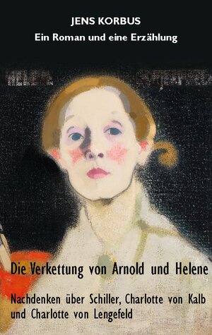 Buchcover Die Verkettung von Arnold und Helene | Jens Korbus | EAN 9783756809769 | ISBN 3-7568-0976-5 | ISBN 978-3-7568-0976-9
