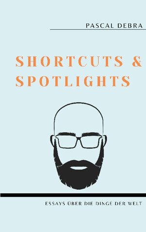 Buchcover Shortcuts & Spotlights | Pascal Debra | EAN 9783756813155 | ISBN 3-7568-1315-0 | ISBN 978-3-7568-1315-5